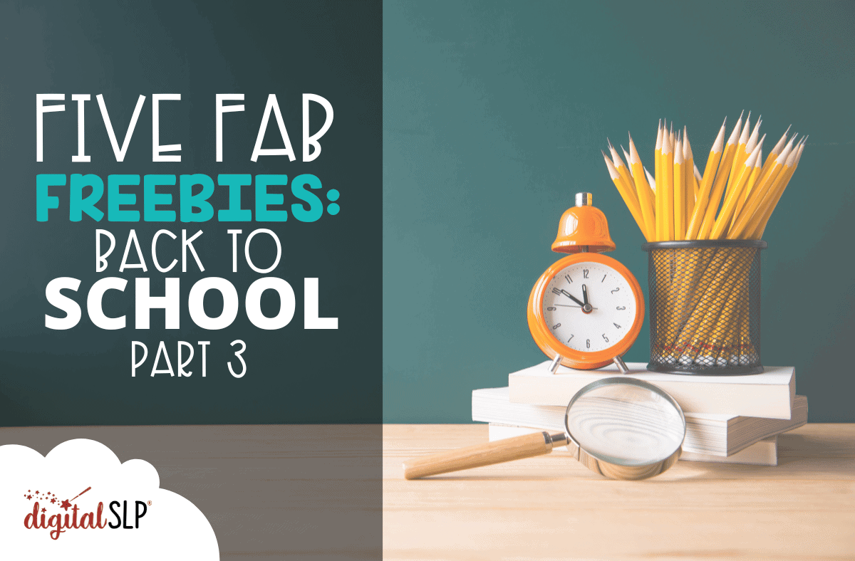 Five Fab Freebies for SLPs: Back to School, Part 3 - The Digital SLP