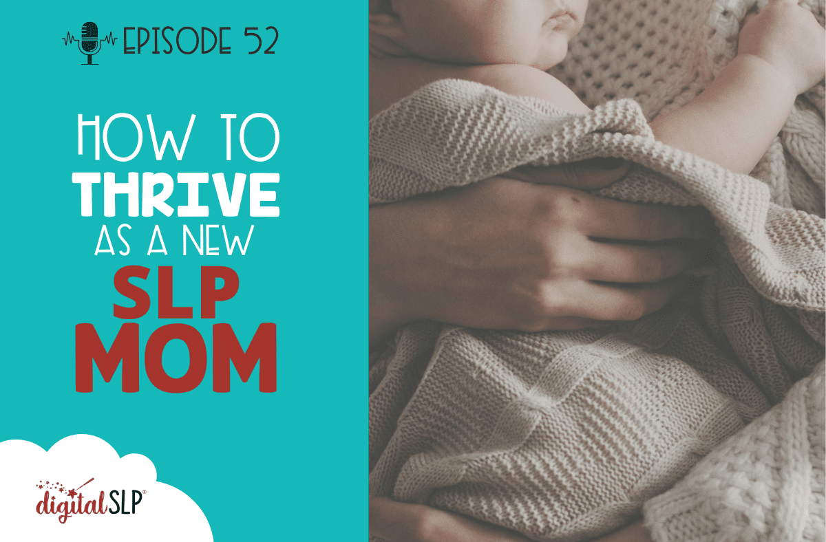 How to Thrive as a New SLP Mom - The Digital SLP