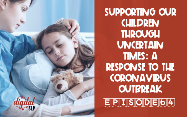 Supporting Our Children THrough Uncertain Times A Response To The Coronavirus Outbreak thedigitalslp.com