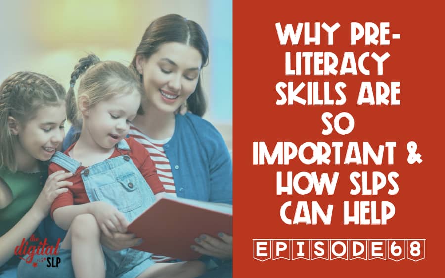 Why Pre-literacy Skills are so Important & How SLPs Can Help thedigitalslp.com