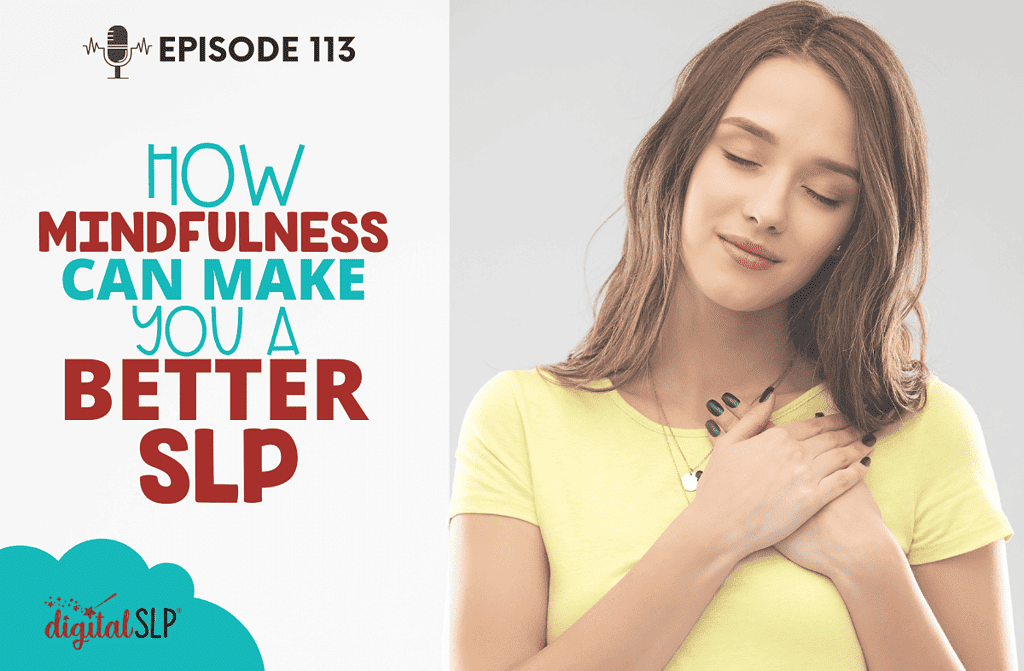 How Mindfulness Can Make You a Better SLP