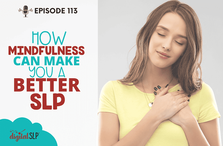 How Mindfulness Can Make You a Better SLP