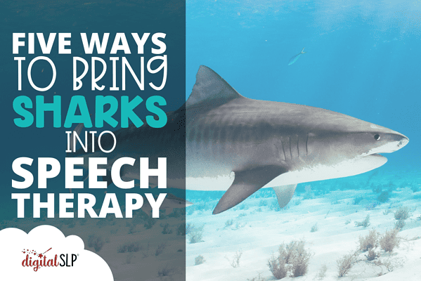 Ways to Bring Sharks into Speech Therapy