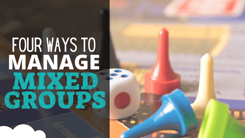 Four Ways to Manage Mixed Groups