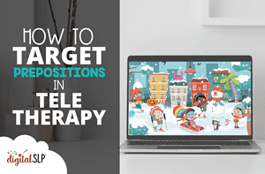 How to Target Prepositions in Teletherapy