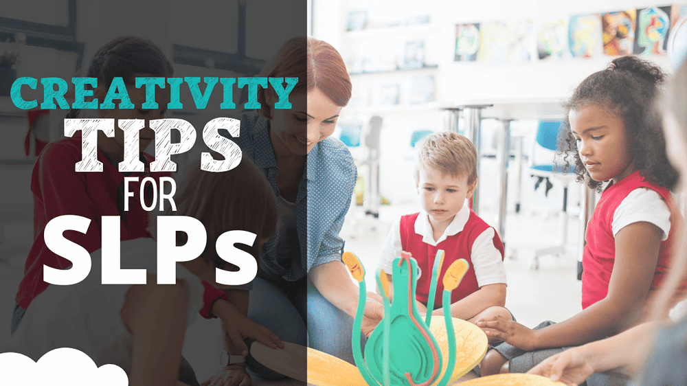 Creativity Tips for SLPs