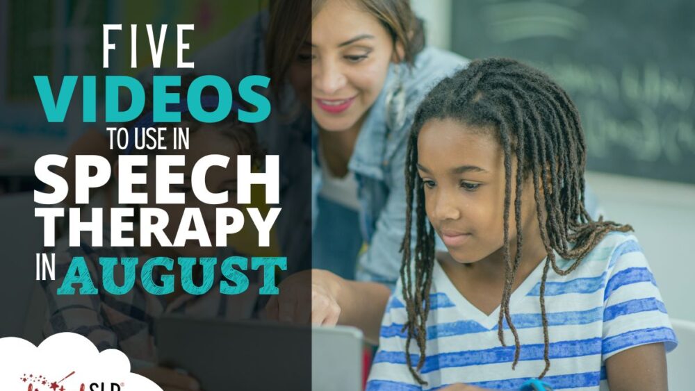 Five Videos to Use in Speech Therapy in August