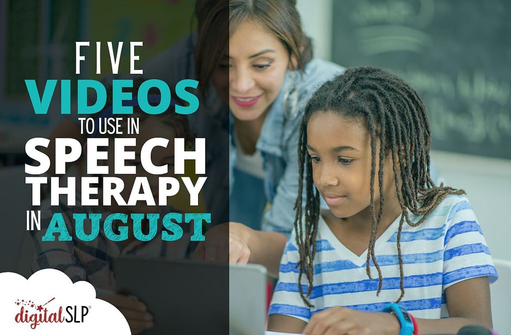 Five Videos to Use in Speech Therapy in August
