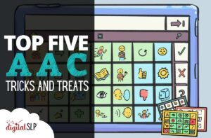 Top Five AAC Tricks and Treats