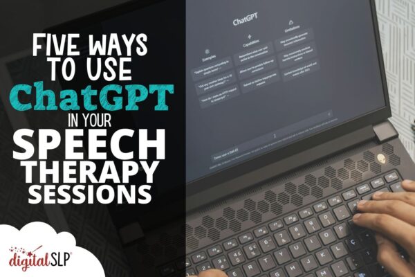 Five Ways to Use ChatGPT in Your Speech Therapy Sessions