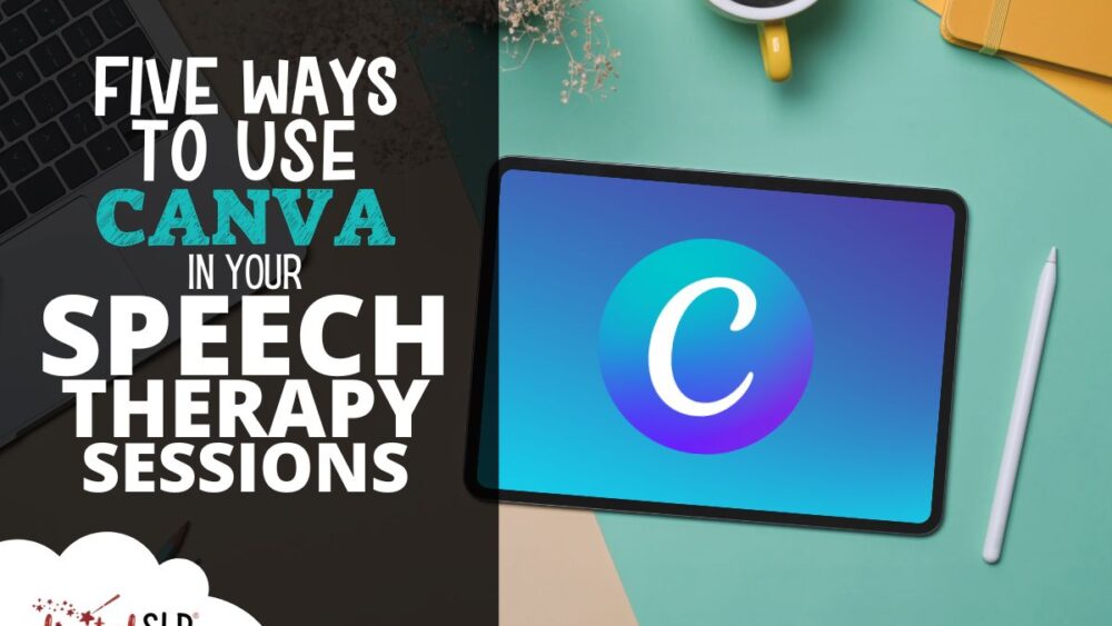 Five Ways to Use Canva in Your Speech Therapy Sessions