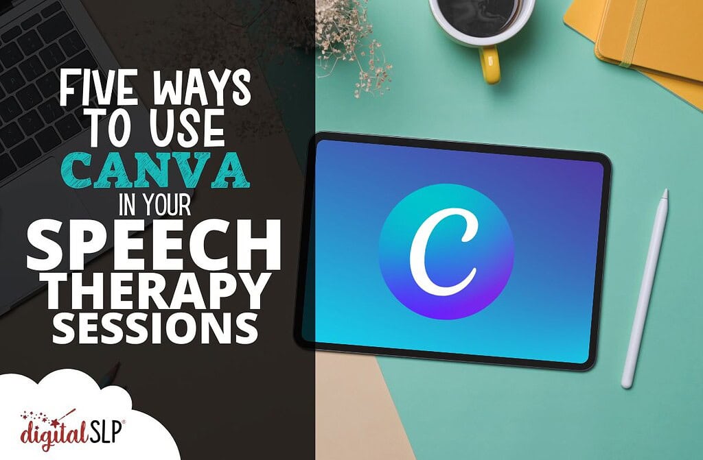Five Ways to Use Canva in Your Speech Therapy Sessions