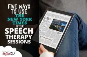 Five Ways to Use The New York Times in Your Speech Therapy Sessions