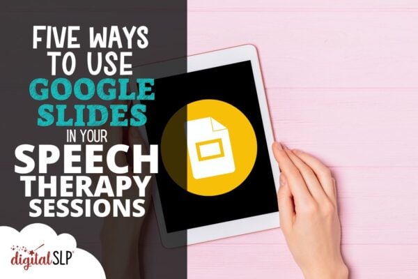 Five Ways to Use Google Slides in Your Speech Therapy Sessions