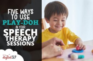 Five Ways to Use Play-Doh in Your Speech Therapy Sessions